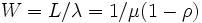 W=L/\lambda=1/\mu (1-\rho)\, 
