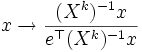 
 x \rightarrow \frac{(X^k)^{-1}x}{e^{\top}(X^k)^{-1}x}
\,