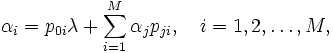 
\alpha_i = p_{0i}\lambda + \sum_{i=1}^M \alpha_j p_{ji}, 
 \quad i=1, 2, \ldots, M, \qquad 
\, 