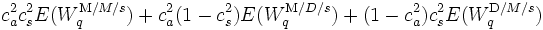 
c_a^2 c_s^2E(W_q^{{\mathrm M/M/}s}) + c_a^2(1-c_s^2)E(W_q^{{\mathrm M/D/}s}) + (1-c_a^2)c_s^2E(W_q^{{\mathrm D/M/}s})
\,