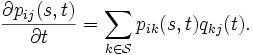 
 \frac{\partial p_{ij}(s,t)}{\partial t}
 = \sum_{k \in \mathcal{S}} p_{ik}(s,t)q_{kj}(t).
