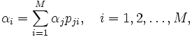 
\alpha_i = \sum_{i=1}^M \alpha_j p_{ji}, 
 \quad i=1, 2, \ldots, M, \qquad
\, 