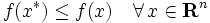 f(x^*) \le f(x) \quad \forall \, x \in \mathbf{R}^n