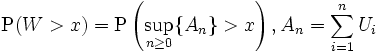 \mbox{P}(W>x)=\mbox{P}\left( \sup_{n\geq 0}\{A_n\}>x\right),A_n=\sum_{i=1}^n U_{i}\,