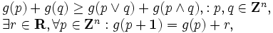 
\begin{array}{l}
 g(p) + g(q) \geq g(p \vee q) + g(p \wedge q),
: p, q \in \mathbf{Z}^{n}, \\
\exists r \in \mathbf{R}, \forall p \in \mathbf{Z}^{n}: 
 g(p+\mathbf{1}) = g(p) + r,
\end{array}
\,