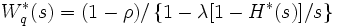 W_q^*(s) = (1-\rho)/ \left\{ 1-\lambda[1-H^*(s)]/s \right\}\,