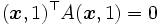(\boldsymbol{x},1)^{\top} A(\boldsymbol{x},1)=0\,