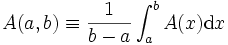 \displaystyle A(a,b) \equiv \frac{1}{b-a}\int_a^b A(x) {\rm d}x\, 
