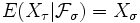 
 E(X_\tau | {\mathcal F}_{\sigma}) = X_{\sigma}
\,