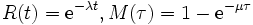 R(t) = {\rm e}^{- \lambda t}, M( \tau ) = 1 - {\rm e}^{- \mu \tau}\, 