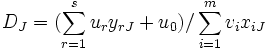 D_{J}=(\sum_{r=1}^{s} u_{r}y_{rJ}+u_{0})/\sum_{i=1}^{m}v_{i}x_{iJ}\, 