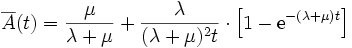 \displaystyle \overline{A}(t) = \frac{\mu}{\lambda + \mu} + \frac{\lambda}{(\lambda +\mu)^2 t} \cdot \left[ 1 - {\rm e}^{- (\lambda + \mu ) t} \right]\, 