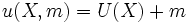 u(X,m)=U(X)+m \,