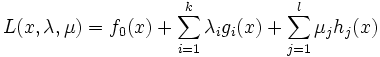 L(x,\lambda,\mu)=f_{0}(x)+\sum_{i=1}^{k}\lambda_{i}g_{i}(x)
 +\sum_{j=1}^{l}\mu_{j}h_{j}(x)