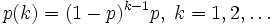 p(k)=(1-p)^{k-1} p, \; k=1,2,\ldots\,