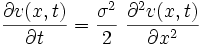
 \frac{\partial v(x,t)}{\partial t}
 = \frac{\sigma^2}{2}\ \frac{\partial^2 v(x,t)}{\partial x^2}
