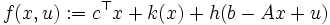 f(x,u):=c^{\top}x+k(x)+h(b-Ax+u)