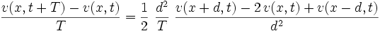 
 \frac{v(x,t+T) - v(x,t)}{T}
 = \frac{1}{2}\ \frac{d^2}{T}\ 
 \frac{v(x+d,t) - 2\,v(x,t) + v(x-d,t)}{d^2}
