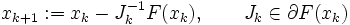 
 x_{k+1} := x_k - J_k^{-1}F(x_k), \qquad 
 J_k \in \partial F(x_k)
\, 