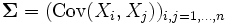 \mathbf{\Sigma}=(\mathrm{Cov}(X_i,X_j))_{i,j=1,\ldots,n} \,