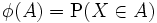 \phi(A)=\mathrm{P}(X \in A) \,
