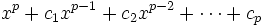 
x^p+c_1x^{p-1}+c_2x^{p-2}+\cdots + c_p

