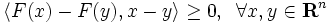 \langle F(x)-F(y),x-y \rangle \geq 0, \;\; \forall x, y \in \mathbf{ R}^n