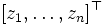 [z_1,\ldots,z_n]^{\top}