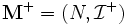 \mathbf{M}^+=(N,\mathcal{I}^+) \,