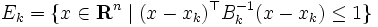 E_k = \{x \in \mathbf{R}^n \mid (x - x_k)^{\top} B_k^{-1}(x - x_k) \leq 1\}