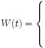 W(t) = 
\left\{
\begin{array}{l}
\\
\\
\\
\\
\end{array}
\right. \, 