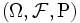 (\Omega, \mathcal{F}, \mbox{P}) \,