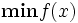 \mathbf{min}f(x)\,