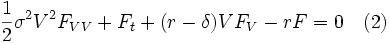 \frac{1}{2} \sigma^2 V^2 F_{VV} + F_t + (r- \delta)V F_V - r F=0 \ \ \ (2) \,