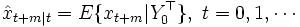 
\hat{x}_{t+m|t}=E\{x_{t+m}|Y_{0}^{\top}\}, \ t=0, 1, \cdots
\, 