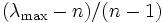 (\lambda_{\max}-n)/(n-1)\,