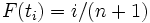 F(t_i)=i/(n+1) \,