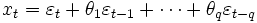 x_{t}=\varepsilon_{t}+\theta_{1}\varepsilon_{t-1}+\cdots+\theta_{q}\varepsilon_{t-q} \,