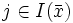 j \in I(\bar{x})\,