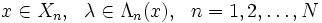 ~~~~x \in X_{n}, ~~\lambda \in \Lambda_{n}(x),~~ n=1, 2, \ldots , N\, 