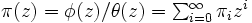 \textstyle \pi(z)=\phi(z)/\theta(z)=\sum_{i=0}^{\infty}\pi_{i}z^{i}\, 
