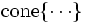 \mbox{cone}\{\cdots\}\, 