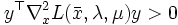 y^{\top} \nabla_x^2 L(\bar{x},\lambda,\mu)y>0