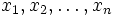 x_{1}, x_{2}, \ldots, x_{n}