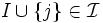 I\cup\{j\} \in \mathcal I\, 