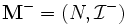 \mathbf{M}^-=(N,\mathcal I^-)\, 