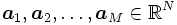 \boldsymbol{a}_{1}, \boldsymbol{a}_{2},\ldots, \boldsymbol{a}_{M} \in \mathbb{R}^{N}\, 