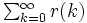 \textstyle \sum_{k=0}^{\infty}r(k) \,