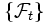 \{ \mathcal{F}_t \} \,