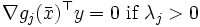 \nabla g_j(\bar{x})^{\top}y=0\ \mbox{if}\ \lambda_j>0